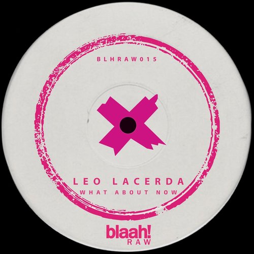 Leo Lacerda - What About Now [BLHRAW015]